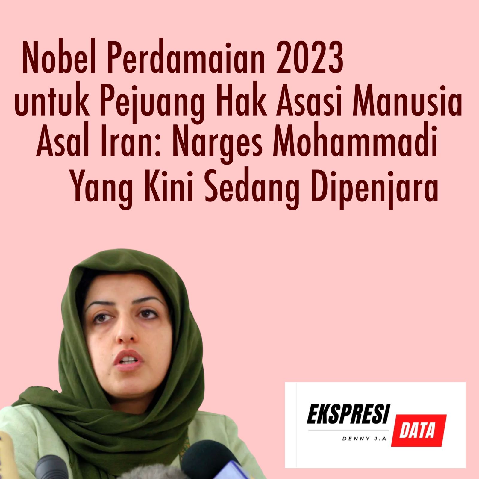 Nobel Perdamaian 2023 Untuk Pejuang Hak Asasi Asal Iran, Narges ...